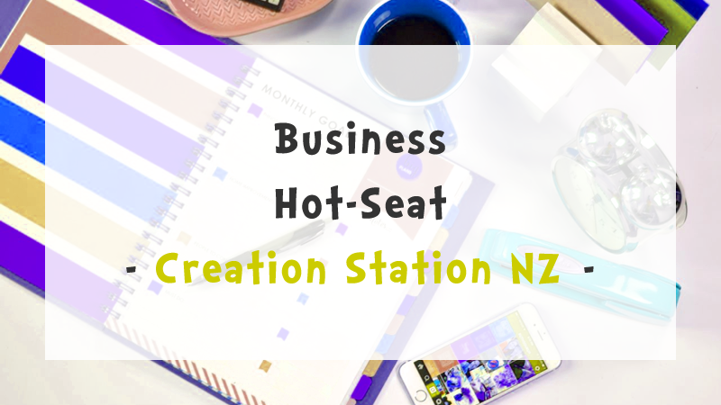 Creation Station NZ - Business Hot-Seat