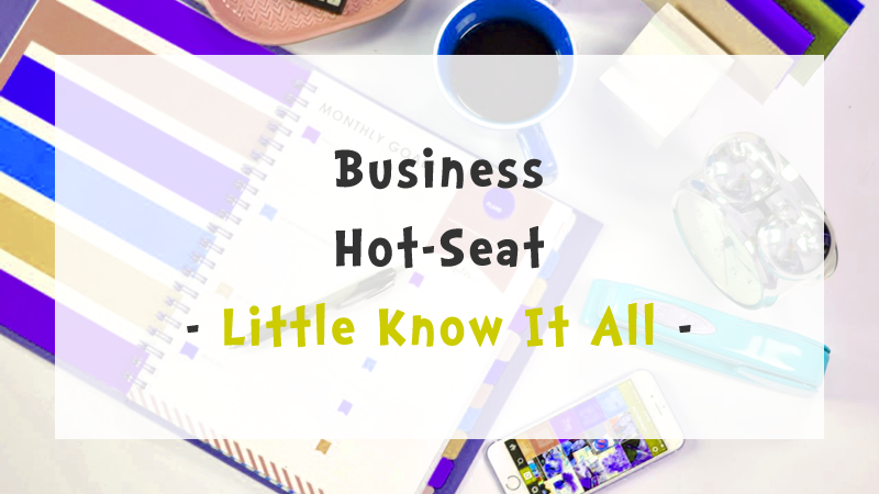 Little Know It All - Business Hot-Seat