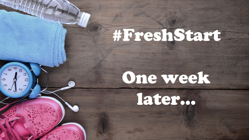It's been one week - #freshstart
