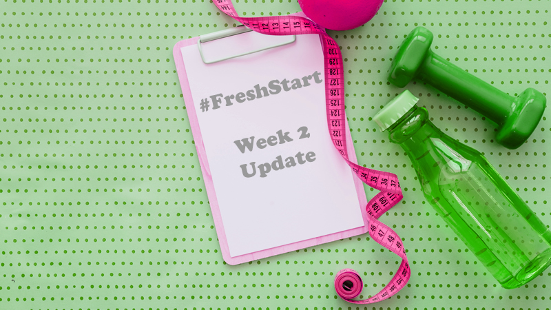 #FreshStart Week 2 Update